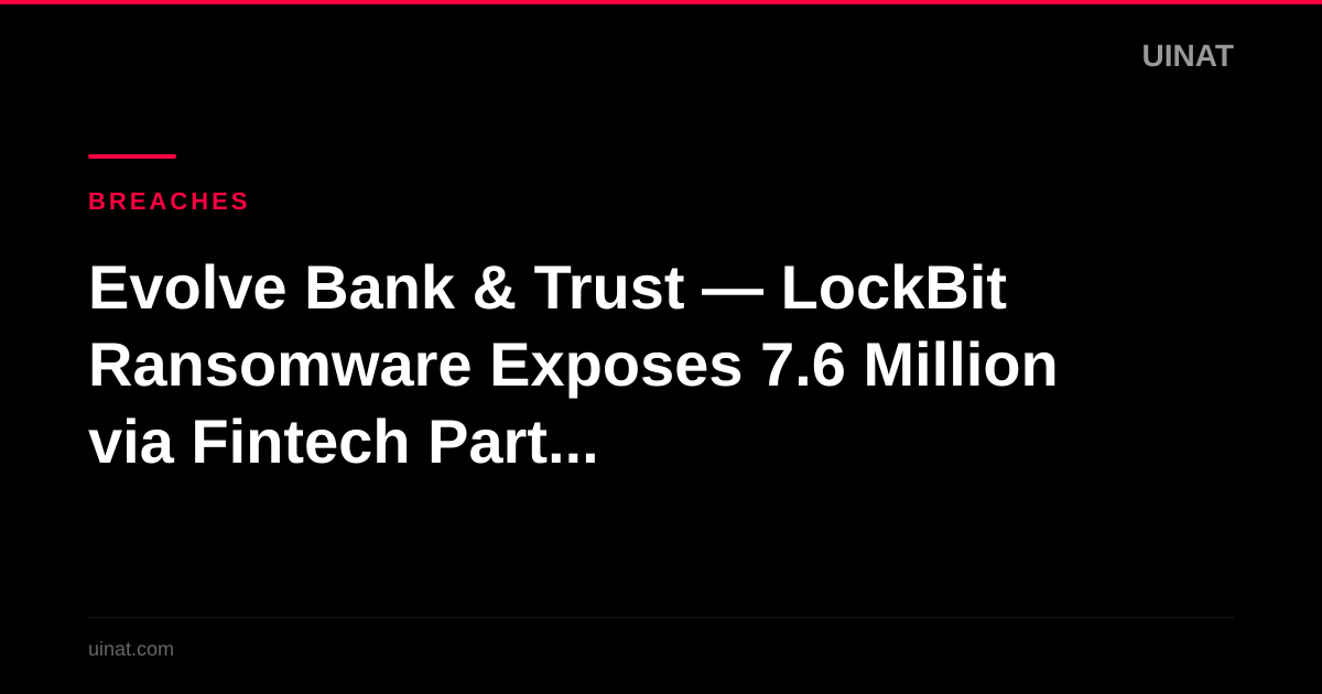 Evolve Bank & Trust — LockBit Ransomware Exposes 7.6 Million via Fintech Partners