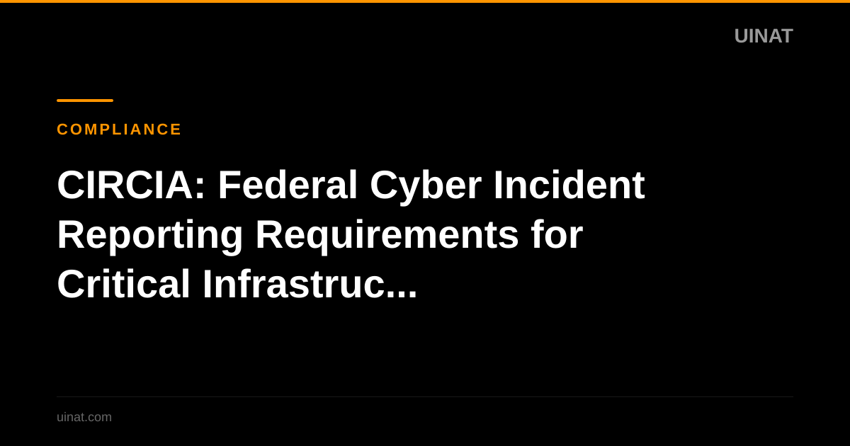 CIRCIA: Federal Cyber Incident Reporting Requirements for Critical Infrastructure