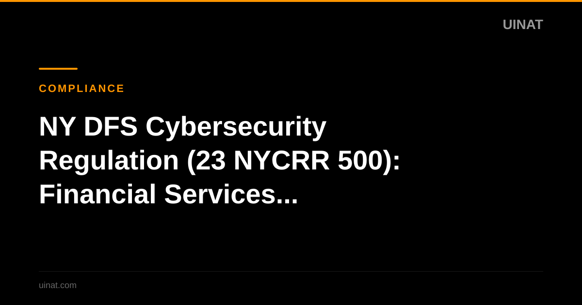 NY DFS Cybersecurity Regulation (23 NYCRR 500): Financial Services Requirements