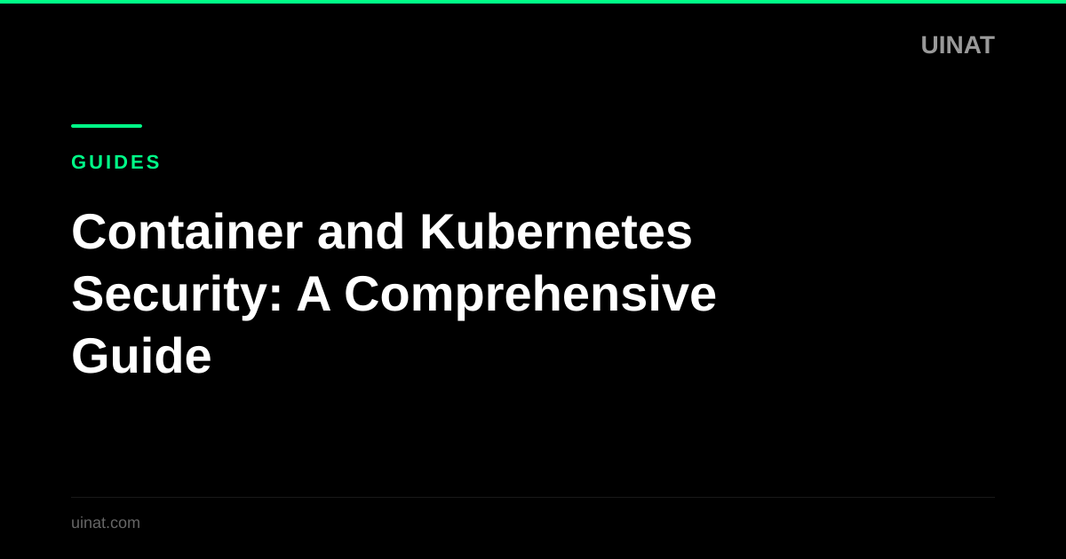 Container and Kubernetes Security: A Comprehensive Guide