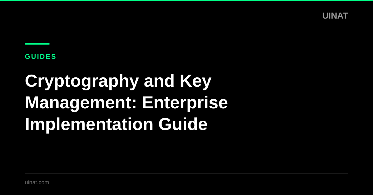 Cryptography and Key Management: Enterprise Implementation Guide