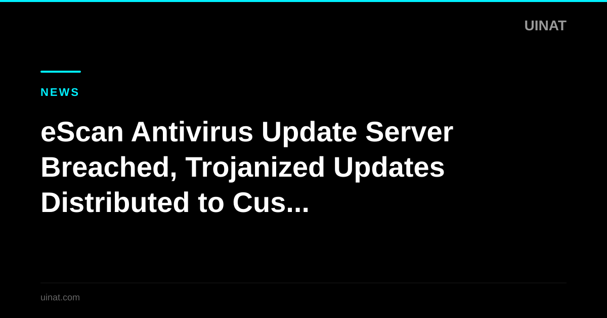 eScan Antivirus Update Server Breached, Trojanized Updates Distributed to Customers
