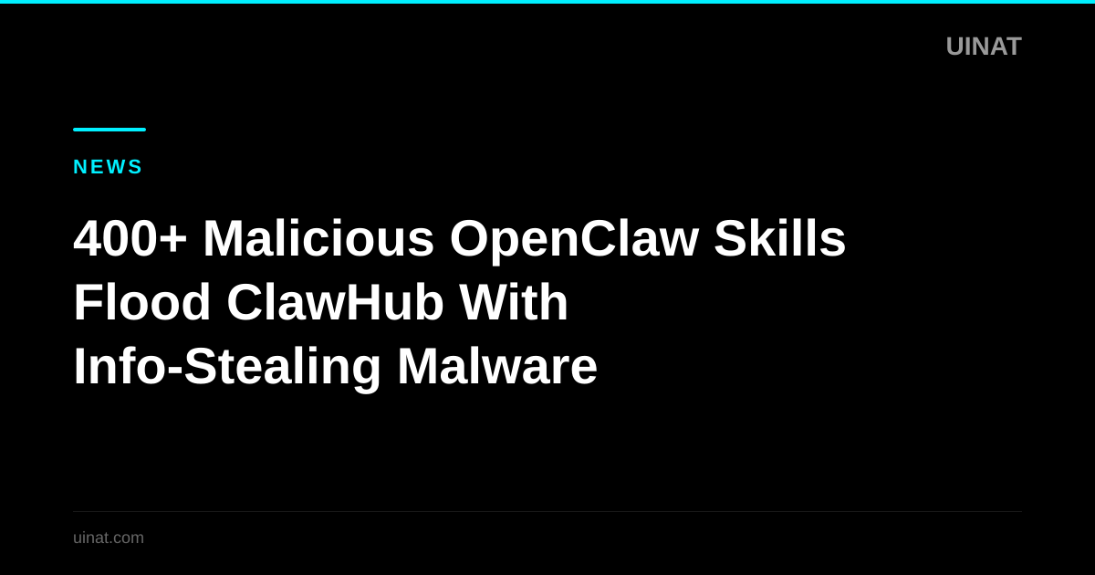400+ Malicious OpenClaw Skills Flood ClawHub With Info-Stealing Malware