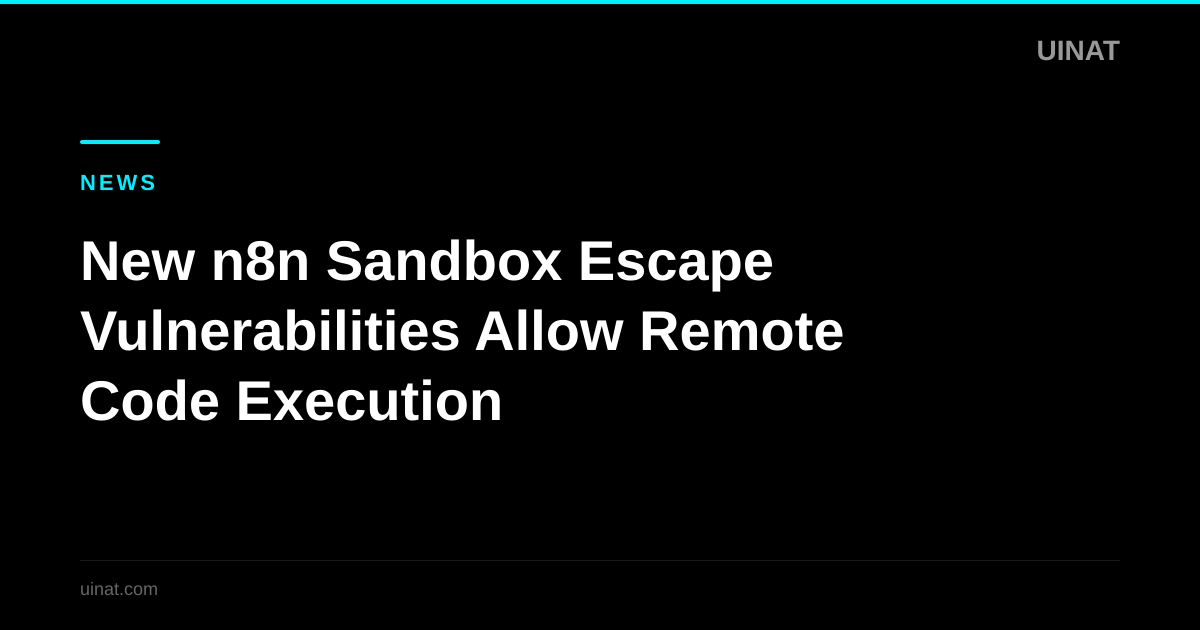 New n8n Sandbox Escape Vulnerabilities Allow Remote Code Execution